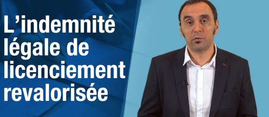 L'indemnité légale de licenciement revalorisée