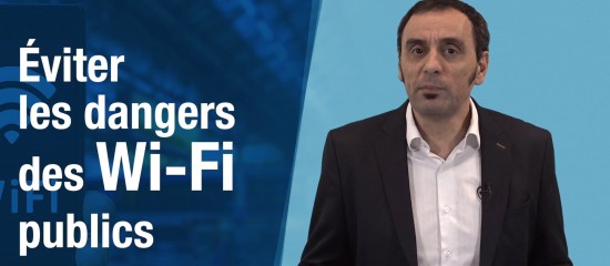 Gare aux dangers des wi-fi publics !