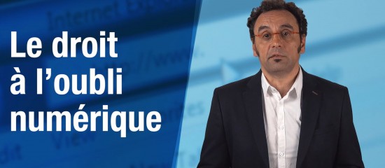 Le droit à l'oubli numérique