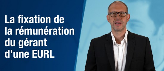 La fixation de la rémunération du gérant d'une EURL