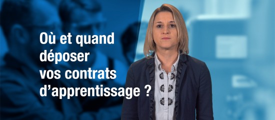 Où et quand déposer vos contrats d'apprentissage ?