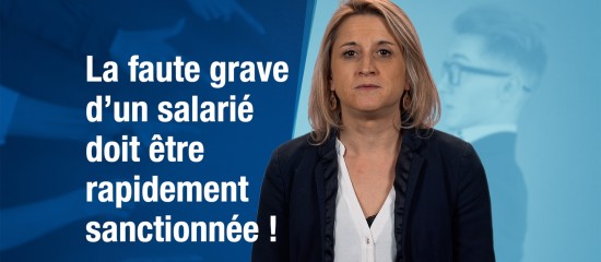 La faute grave d'un salarié doit être rapidement sanctionnée !