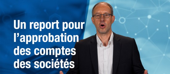 Un report pour l'approbation des comptes des sociétés