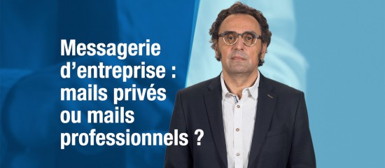 Messagerie d'entreprise : mails privés ou mails professionnels ?