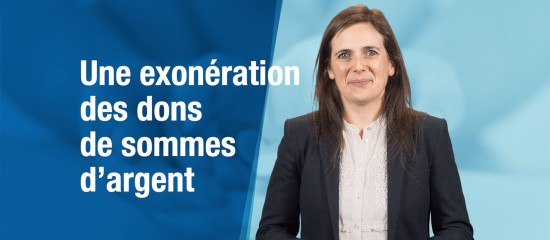 Une exonération exceptionnelle des dons de sommes d'argent